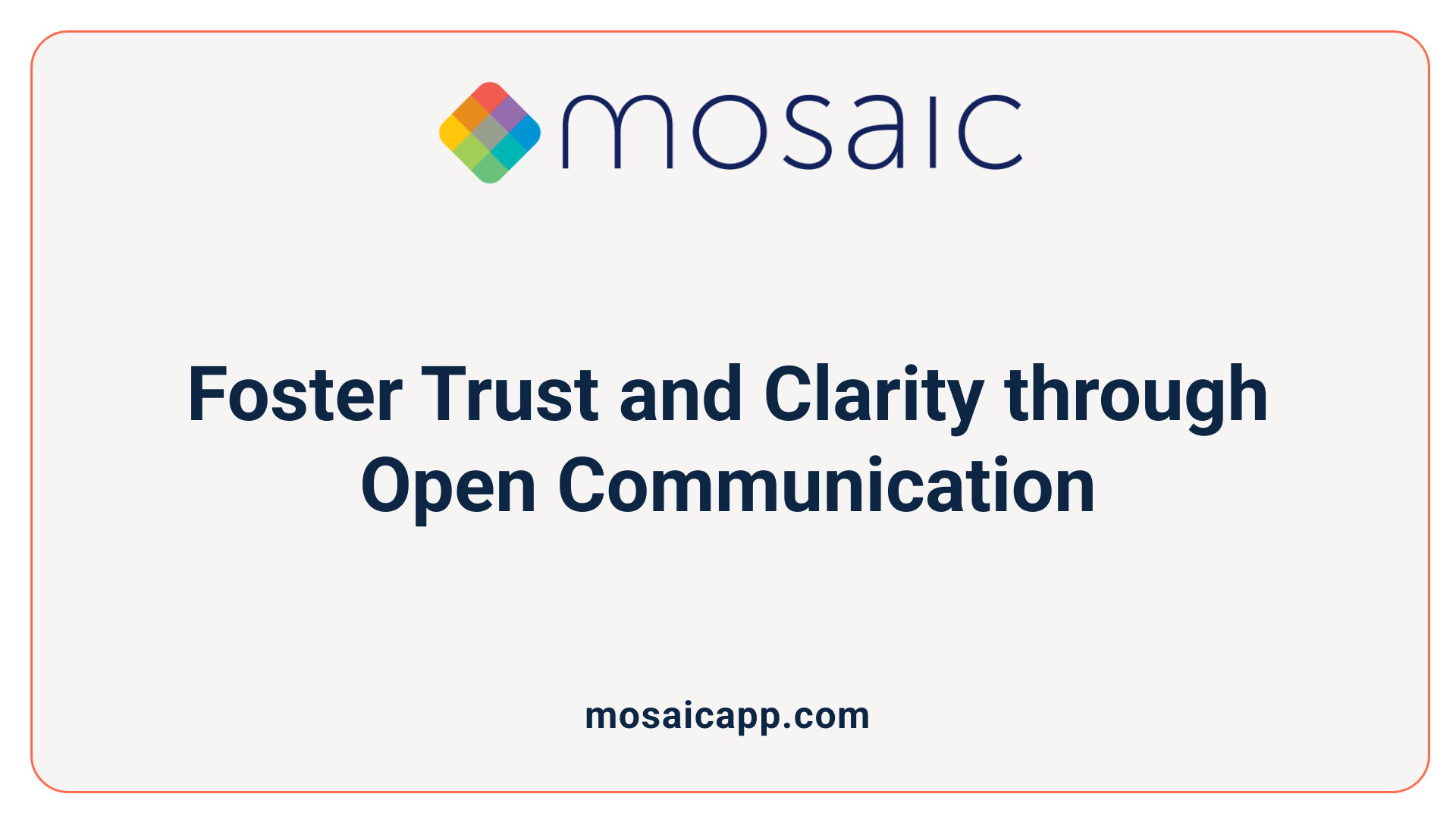 Foster Trust and Clarity through Open Communication