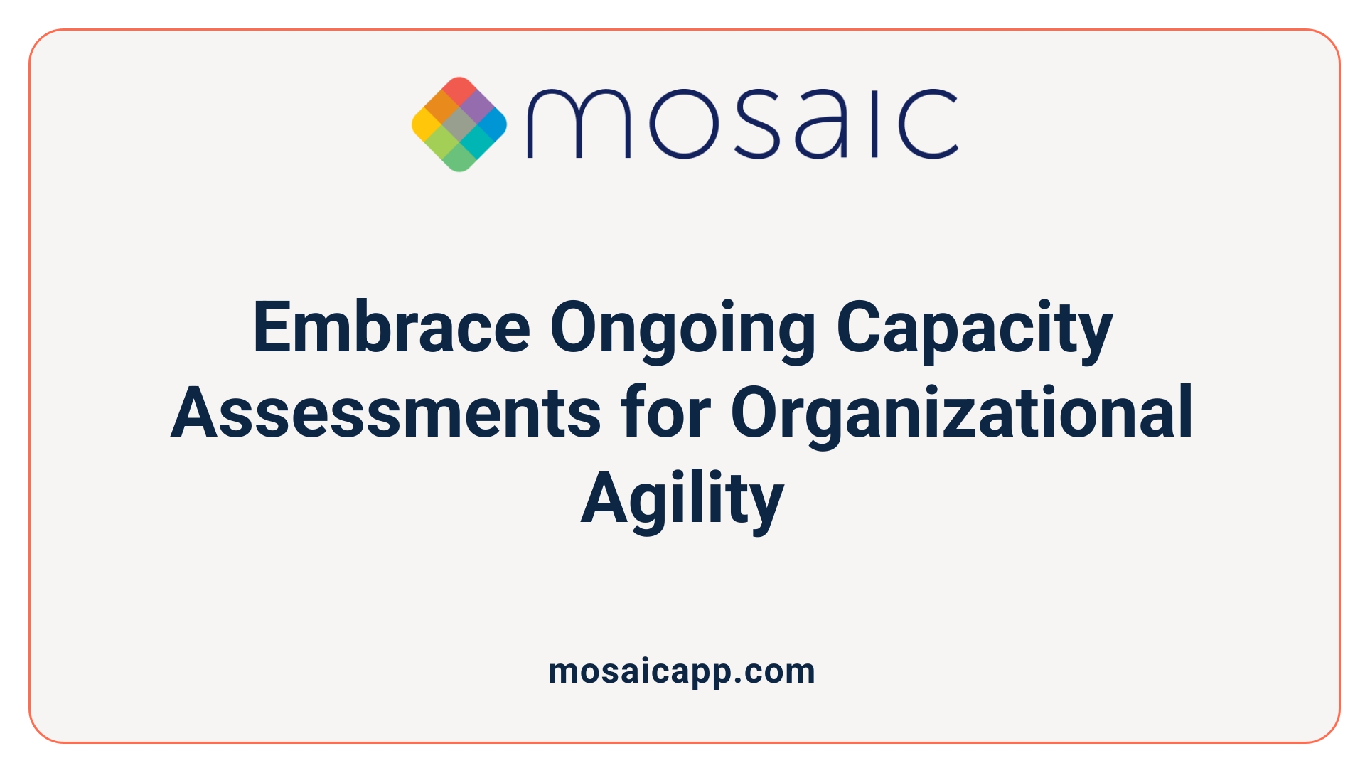 Embrace Ongoing Capacity Assessments for Organizational Agility