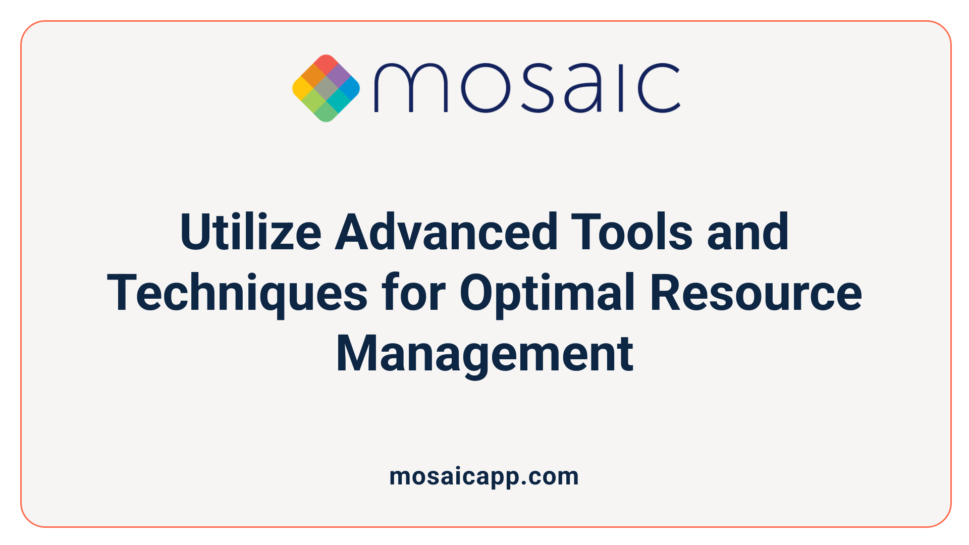 Utilize Advanced Tools and Techniques for Optimal Resource Management