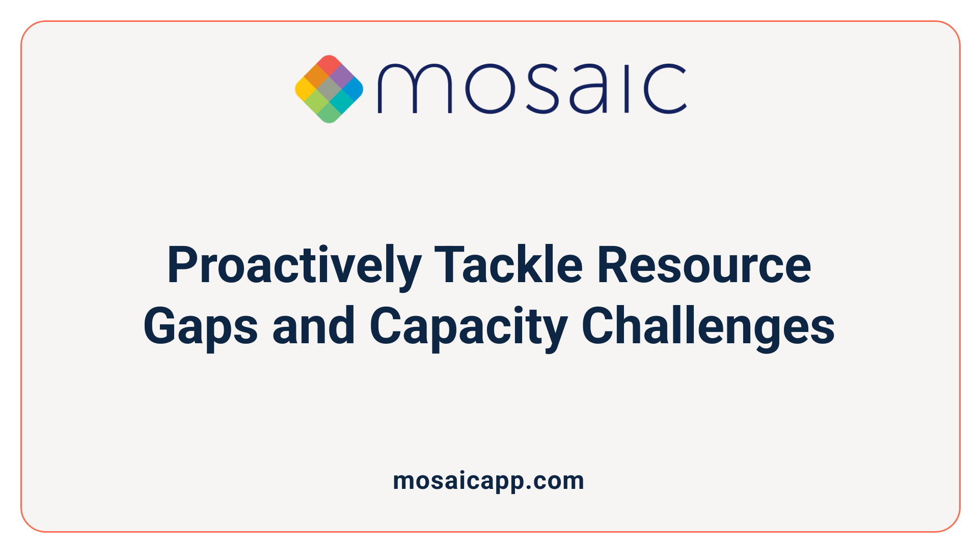 Proactively Tackle Resource Gaps and Capacity Challenges