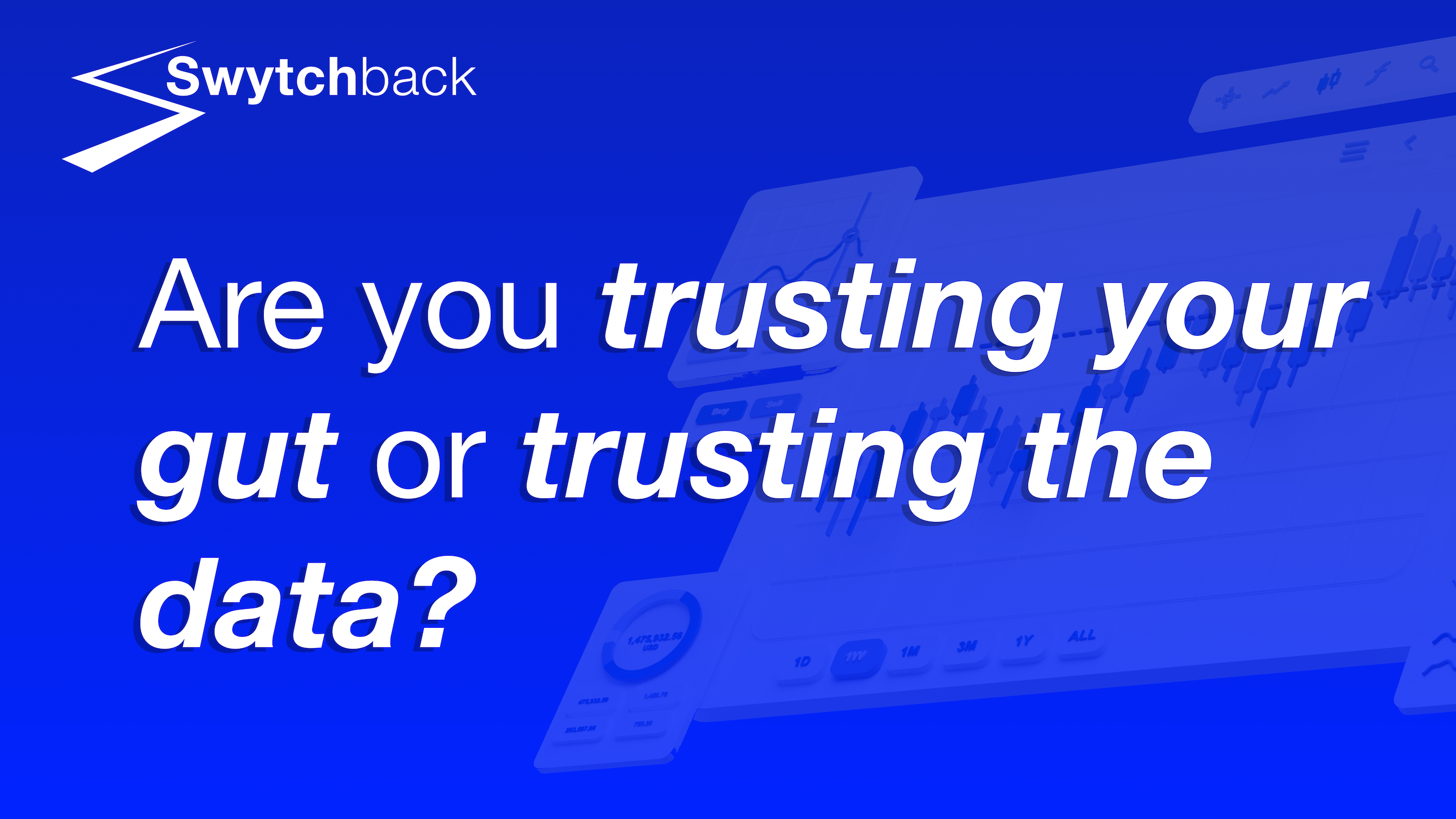 Are you trusting your gut or the data?