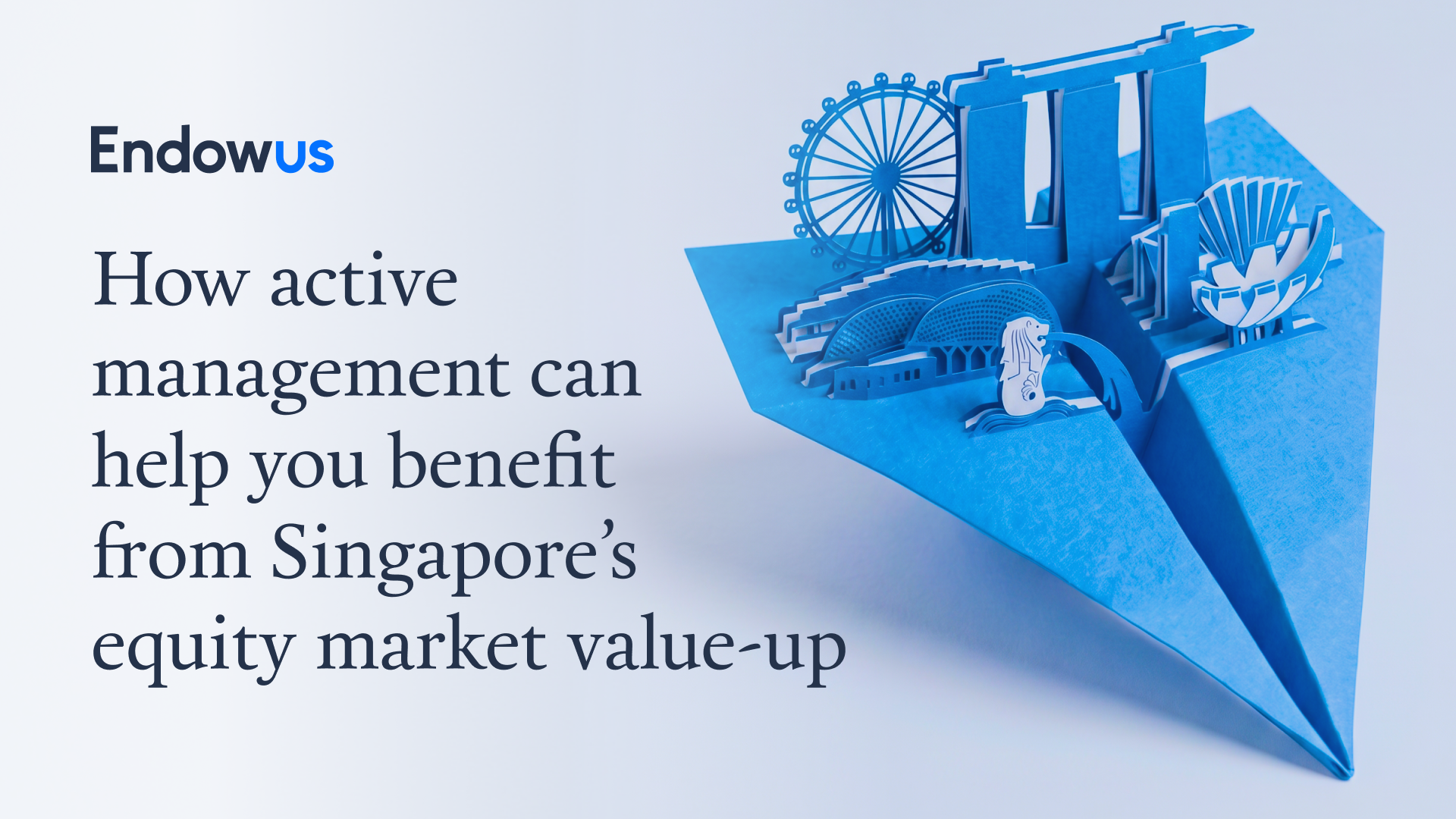 How active management can help you benefit from Singapore’s equity market value-up