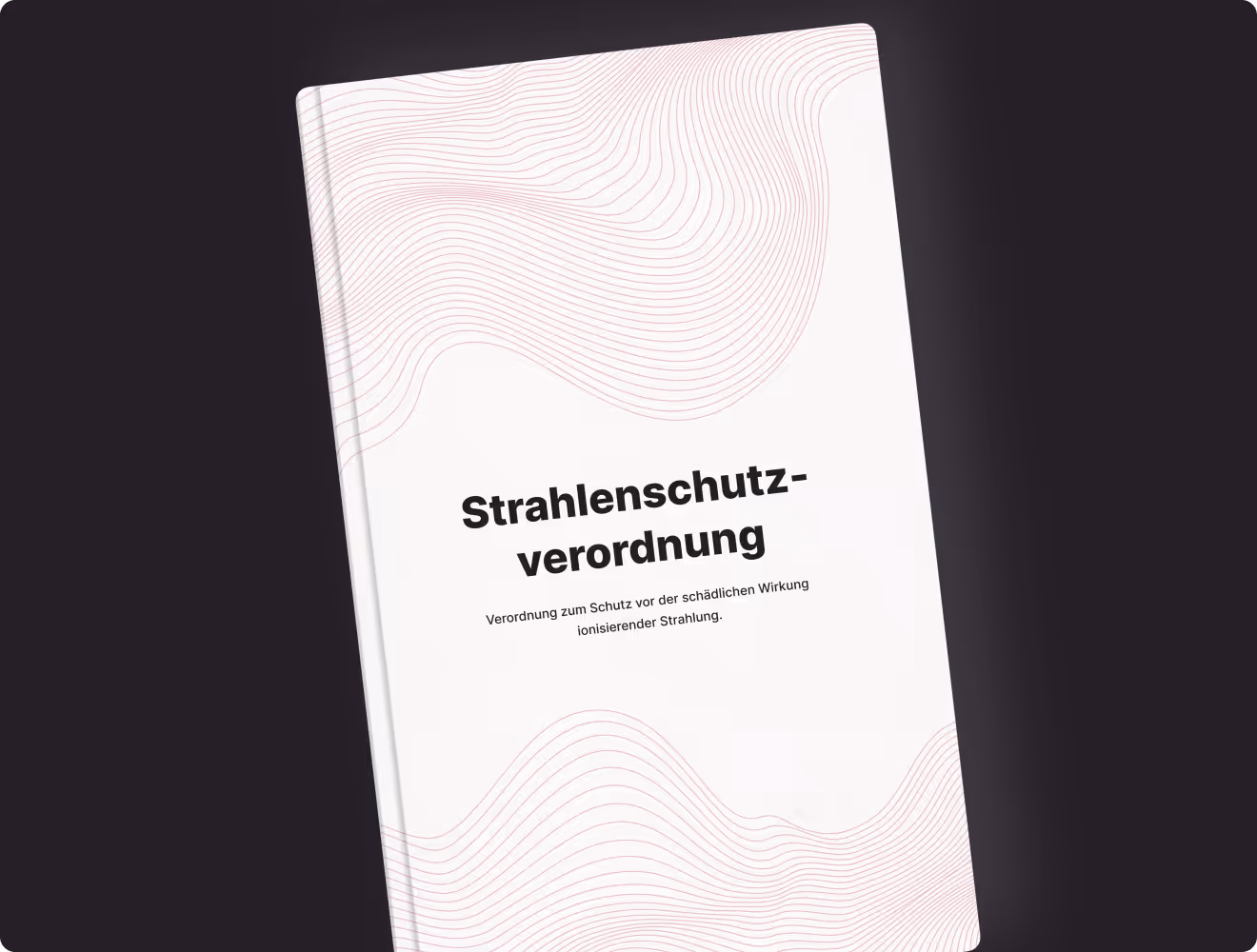 Weißes Buch mit dem Titel Strahlenschutzverordnung und Untertitel Verordnung zum Schutz vor der schädlichen Wirkung ionisierender Strahlung.