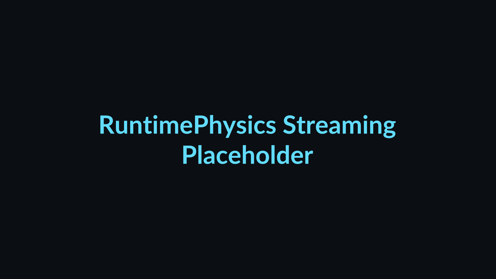 Placeholder image: RuntimePhysics Streaming