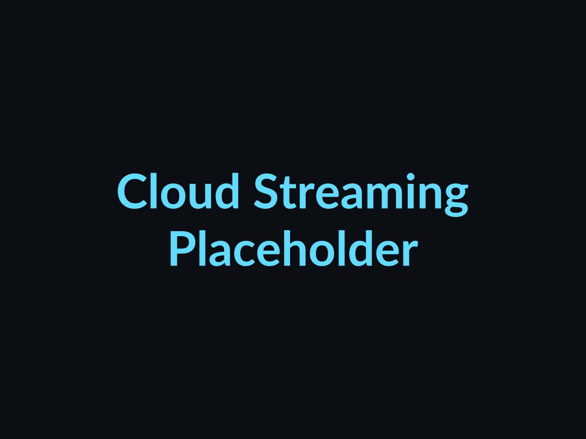 Placeholder image: Cloud Streaming