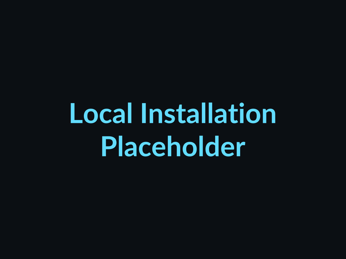 Placeholder image: Local Installation
