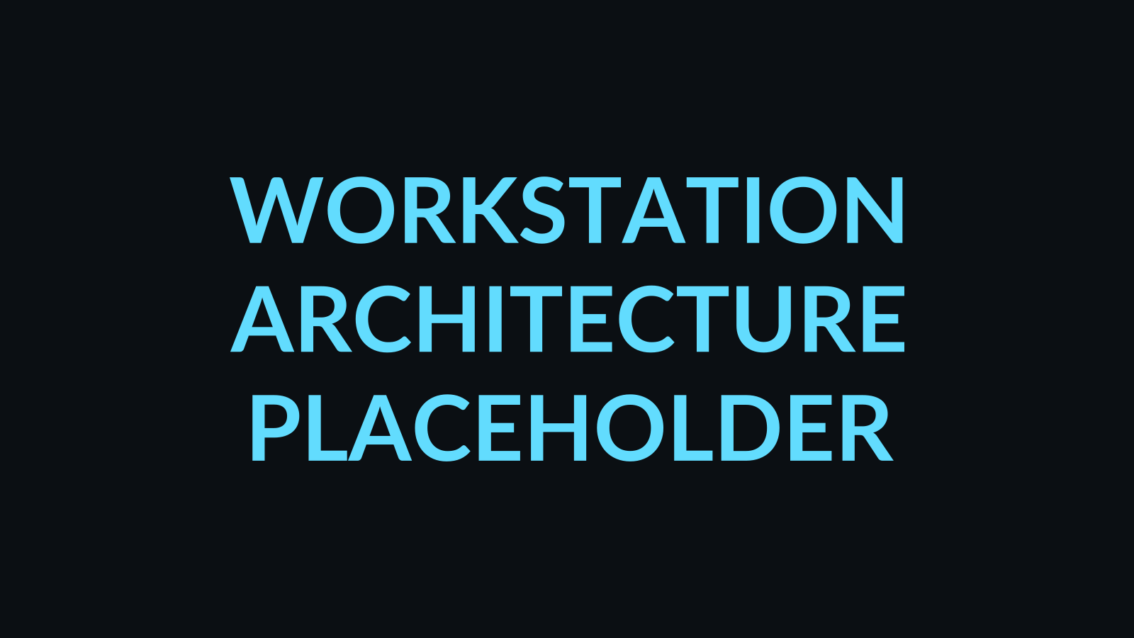 Placeholder image: Workstation software architecture