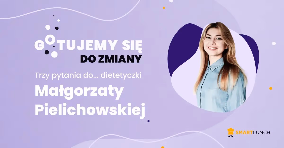 Trzy pytania do… dietetyczki Małgorzaty Pielichowskiej 