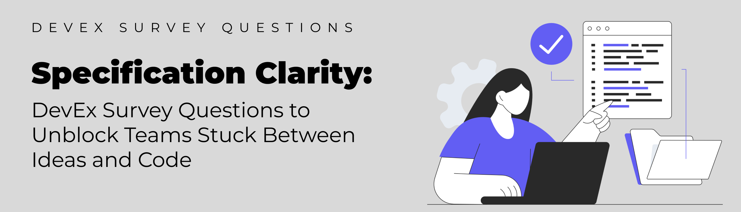 Specification Clarity: DevEx Survey Questions to Unblock Teams Stuck Between Ideas and Code