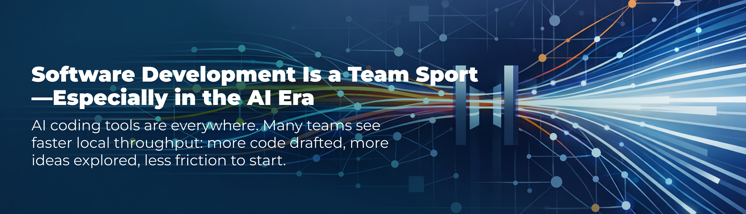 Software Development Is a Team Sport—Especially in the AI Era