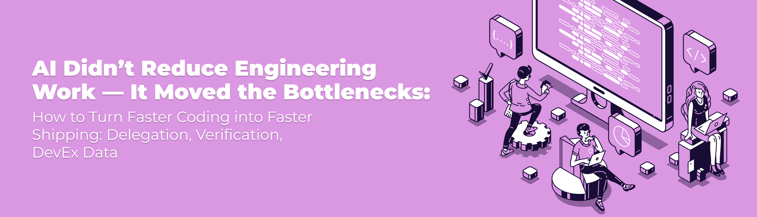 AI Didn’t Reduce Engineering Work — It Moved the Bottlenecks