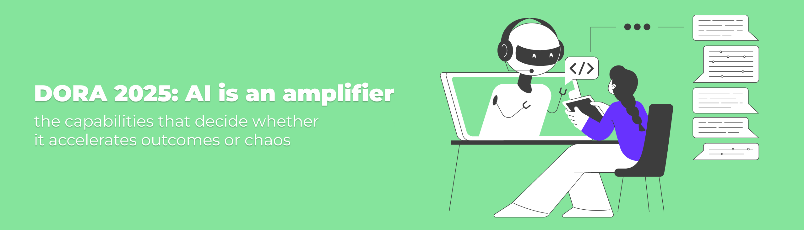 DORA 2025: AI is an amplifier — the capabilities that decide whether it accelerates outcomes or chaos