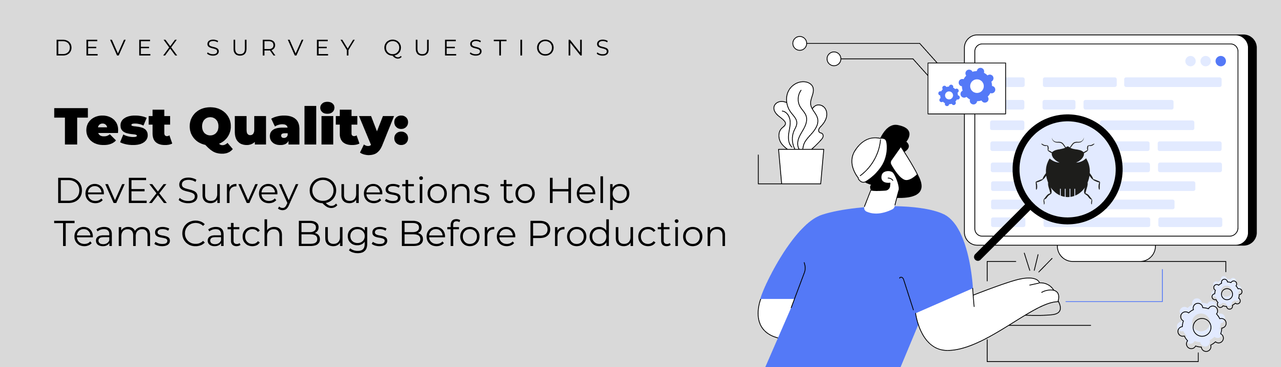 Test Quality: DevEx Survey Questions to Help Teams Catch Bugs Before Production