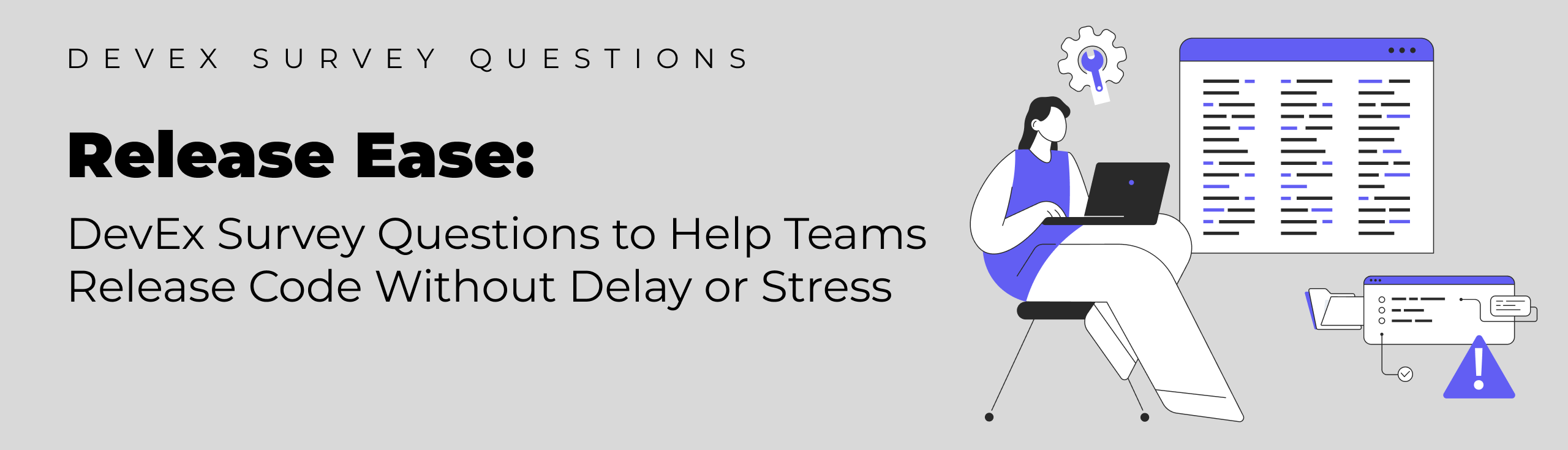 Release Ease: DevEx Survey Questions to Help Teams Release Code Without Delay or Stress