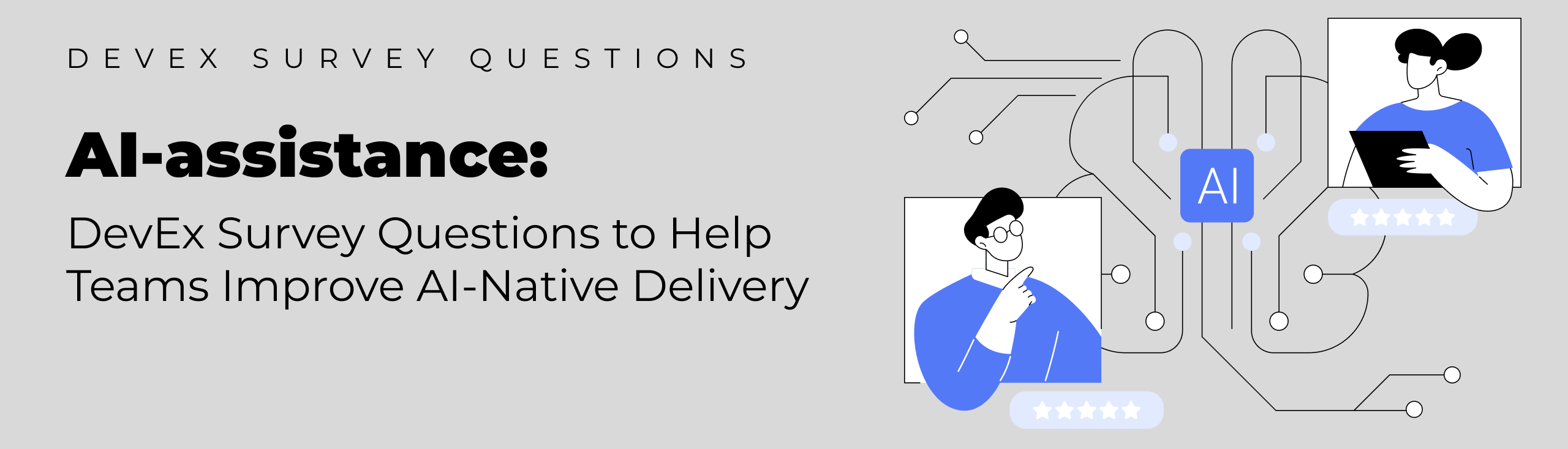 AI Assistance: DevEx Survey Questions to Help Teams Improve AI-Native Delivery
