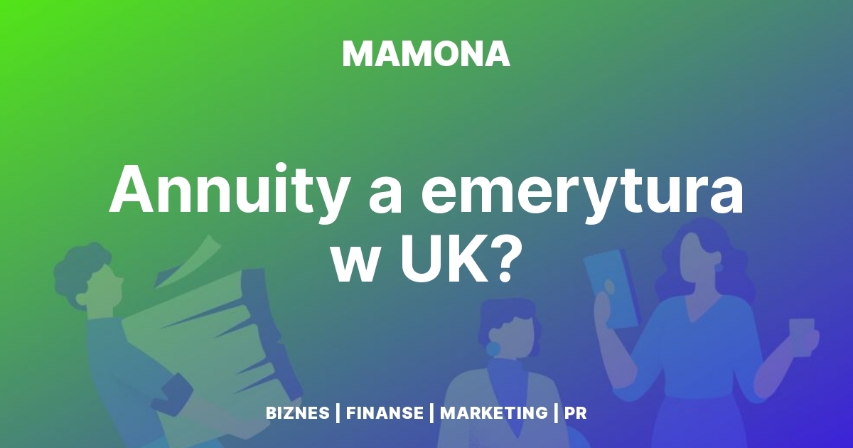 Jak rynek obligacji i annuities mogą zmienić Twoją emeryturę w UK w 2025.
