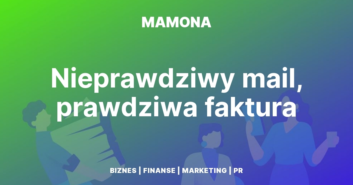 Mail prawie jak prawdziwy. Jak działa oszustwo na dopłatę do faktury?