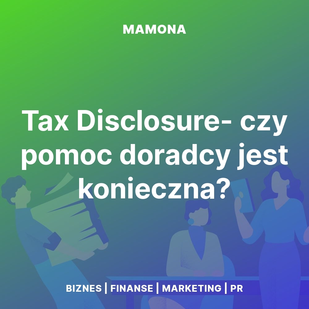 Samodzielne Tax Disclosure kontra pomoc doradcy. Gdzie kończy się oszczędność, a zaczyna ryzyko?