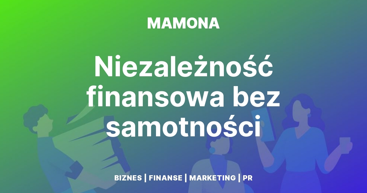 Teoria autodeterminacji Deciego i Ryana. Jak budować niezależność finansową bez samotności?