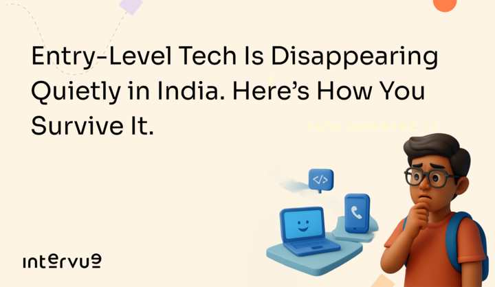Entry-Level Tech Is Disappearing Quietly in India. Here’s How You Survive It.