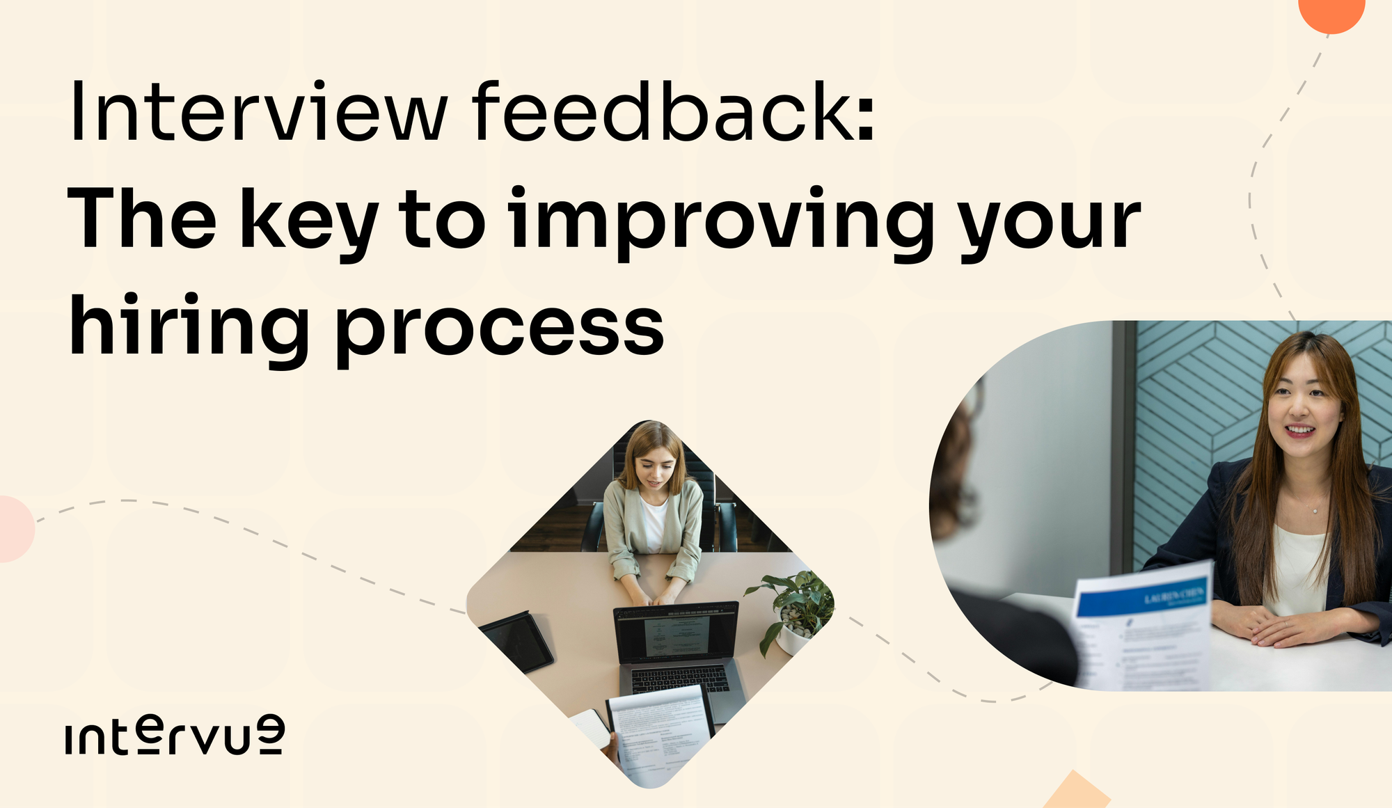 Interview feedback: The key to improving your hiring process