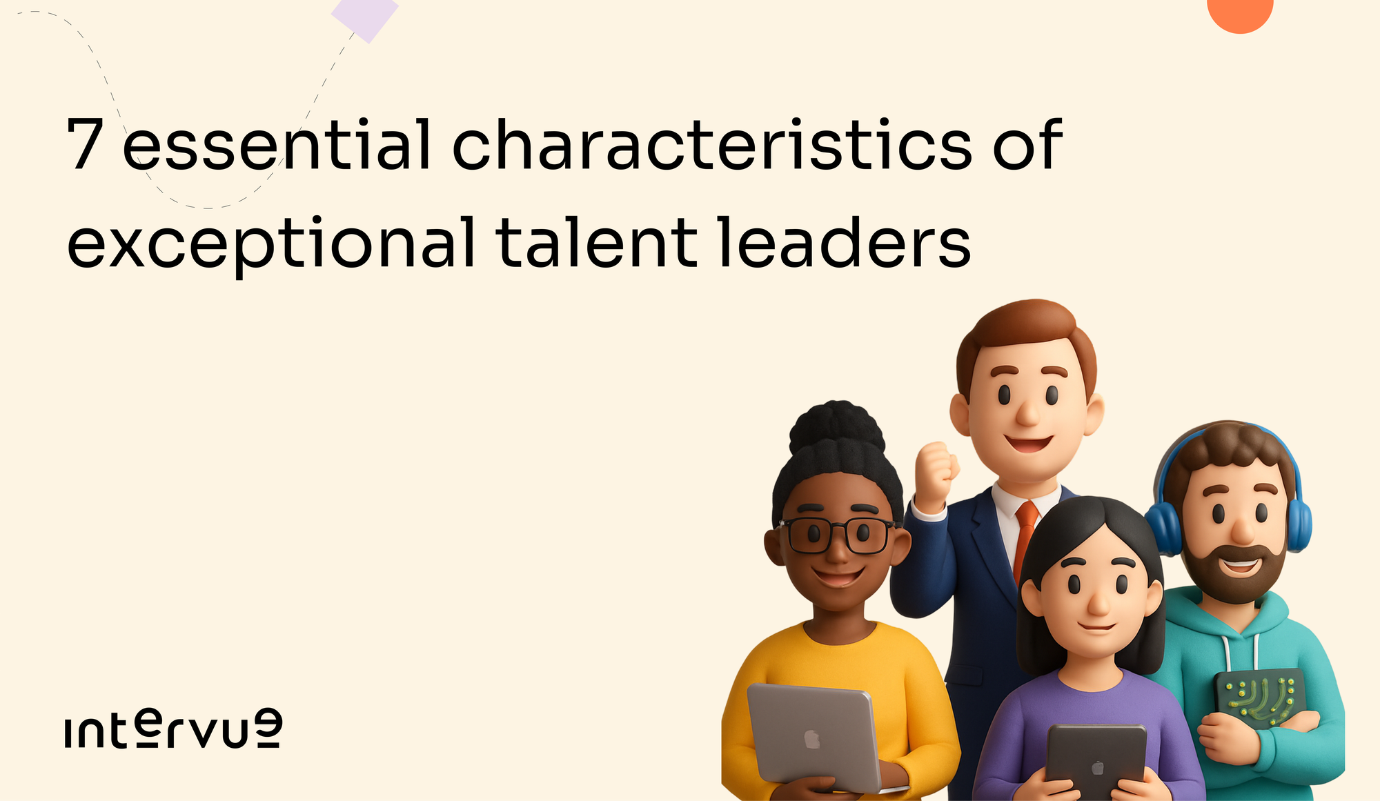7 essential characteristics of exceptional talent leaders