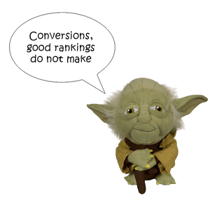 Conversions - Good Rankings Do Not Make