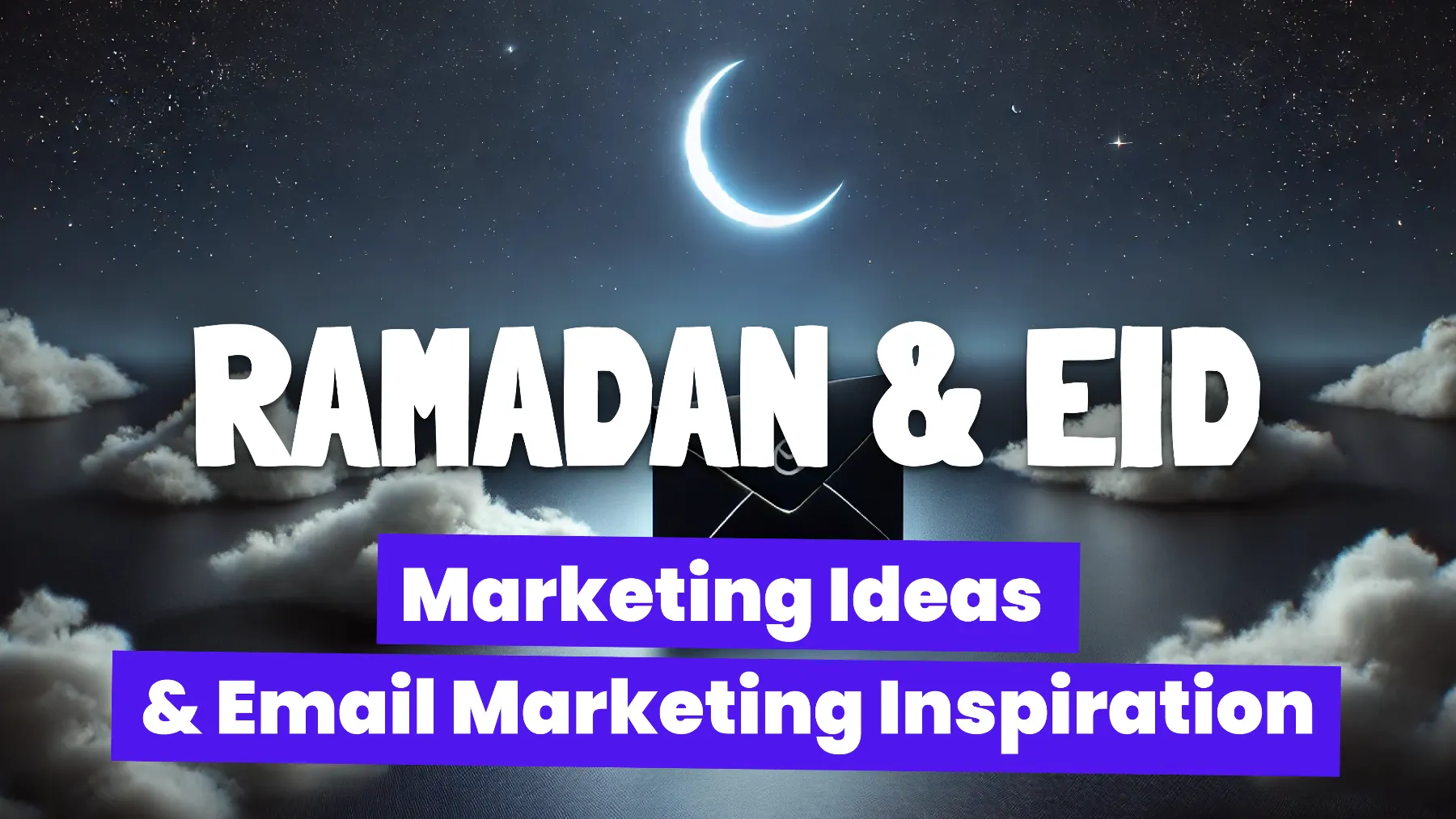 Ramadan Email Marketing Playbook: Campaign Ideas, Timing & Real-World Examples