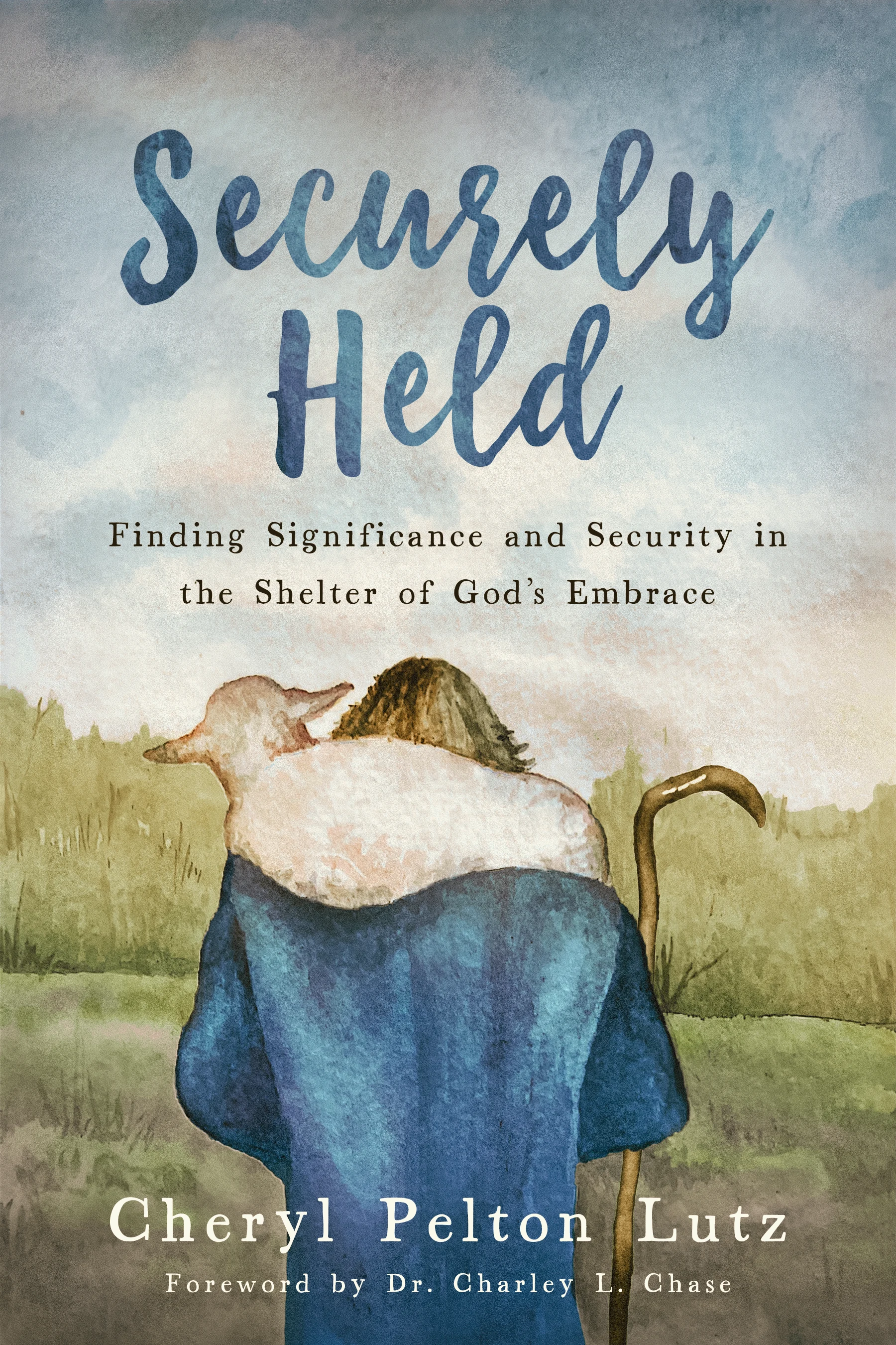 Securely Held: Finding Significance and Security in the Shelter of God's Embrace
