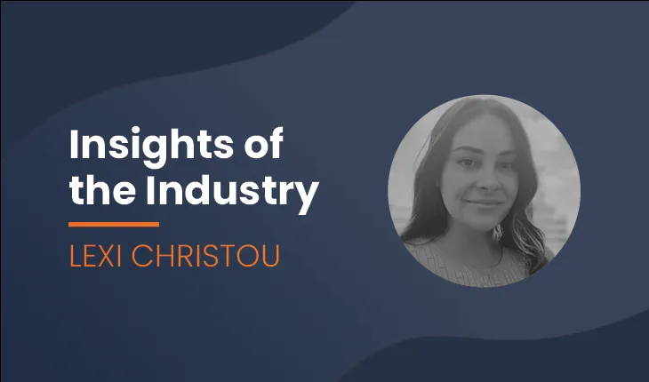 insights of the industry template reading Insights of the Industry: Lexi Christou, accompanied with a black and white image of lexi