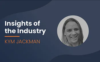Blue-grey background with white text reading "industry insights" and orange text underneath reading "Kym Jackman", with a headshot of a smiling woman.