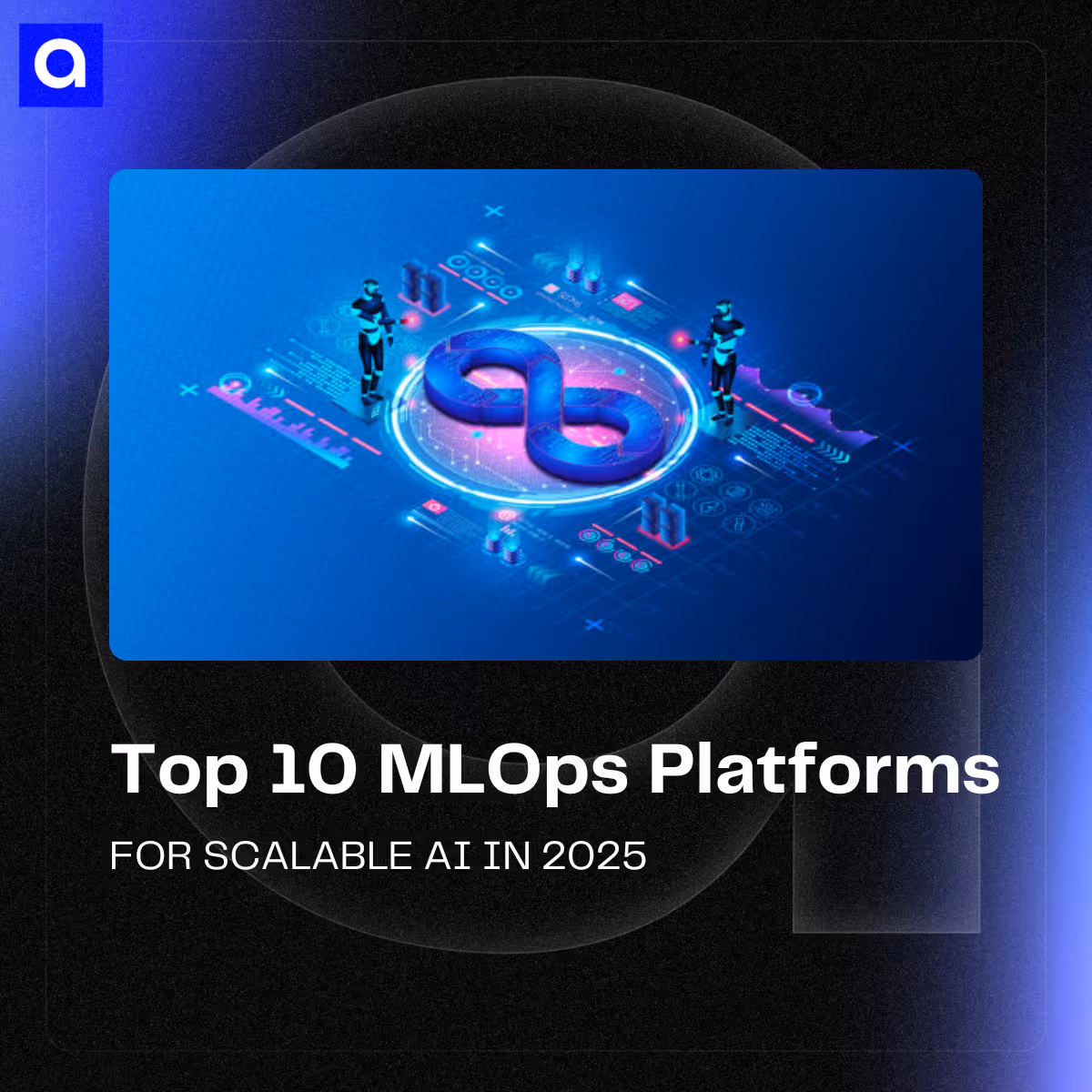 Discover the top 10 MLOps platforms for scalable AI in 2025. Explore key features and use cases of MLOps solutions to accelerate your machine learning lifecycle.