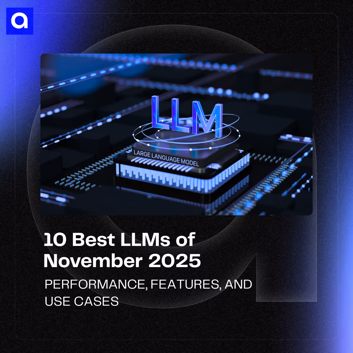 Explore the 10 best LLMs of November 2025 with insights on performance, features, and real-world use cases to help you choose the right model for your business.