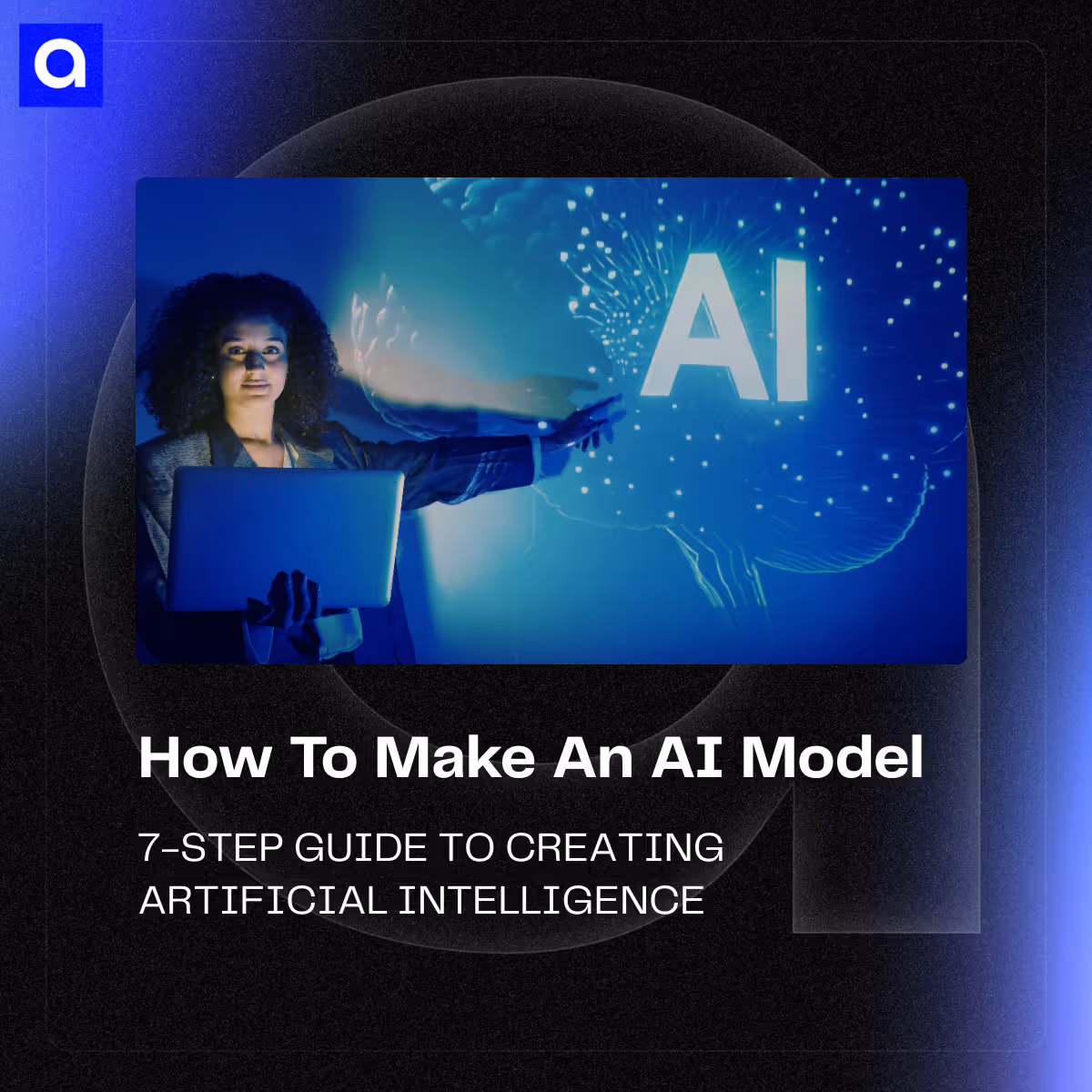 Learn how to create an AI model from scratch with this 7-step guide. Discover how to define your problem, choose tools, and more to build successful AI systems.