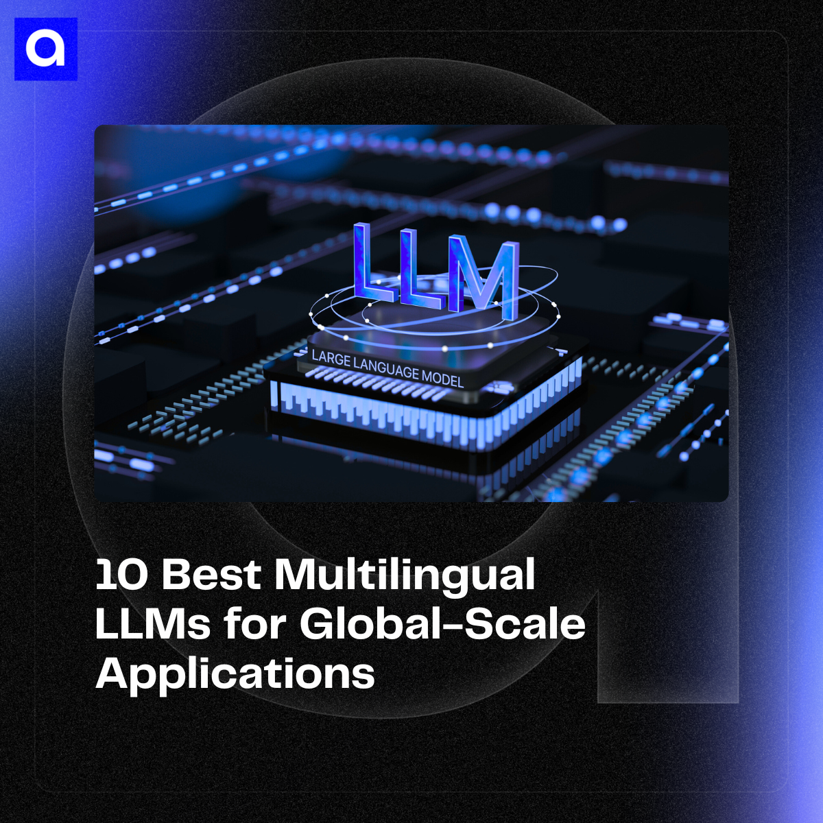 Explore the best multilingual LLMs of 2026 for global business. Compare GPT-5.1, Gemini, and more based on language support, speed, cost, and enterprise use.
