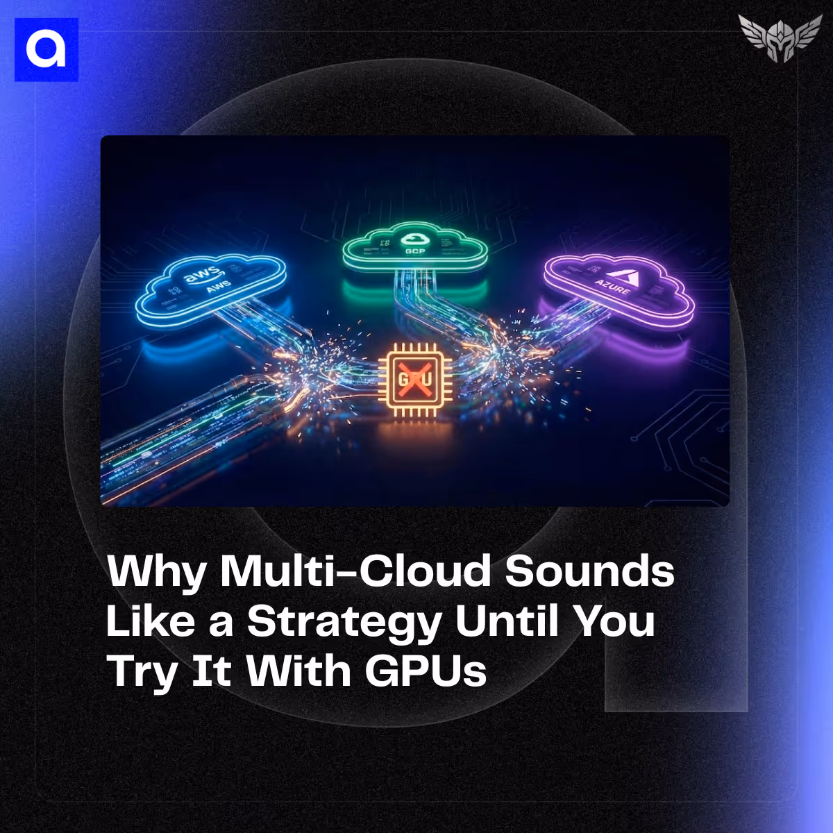 Multi-cloud infrastructure for GPUs faces hidden costs and complexity. Learn why we recommend a primary provider approach for most organizations.