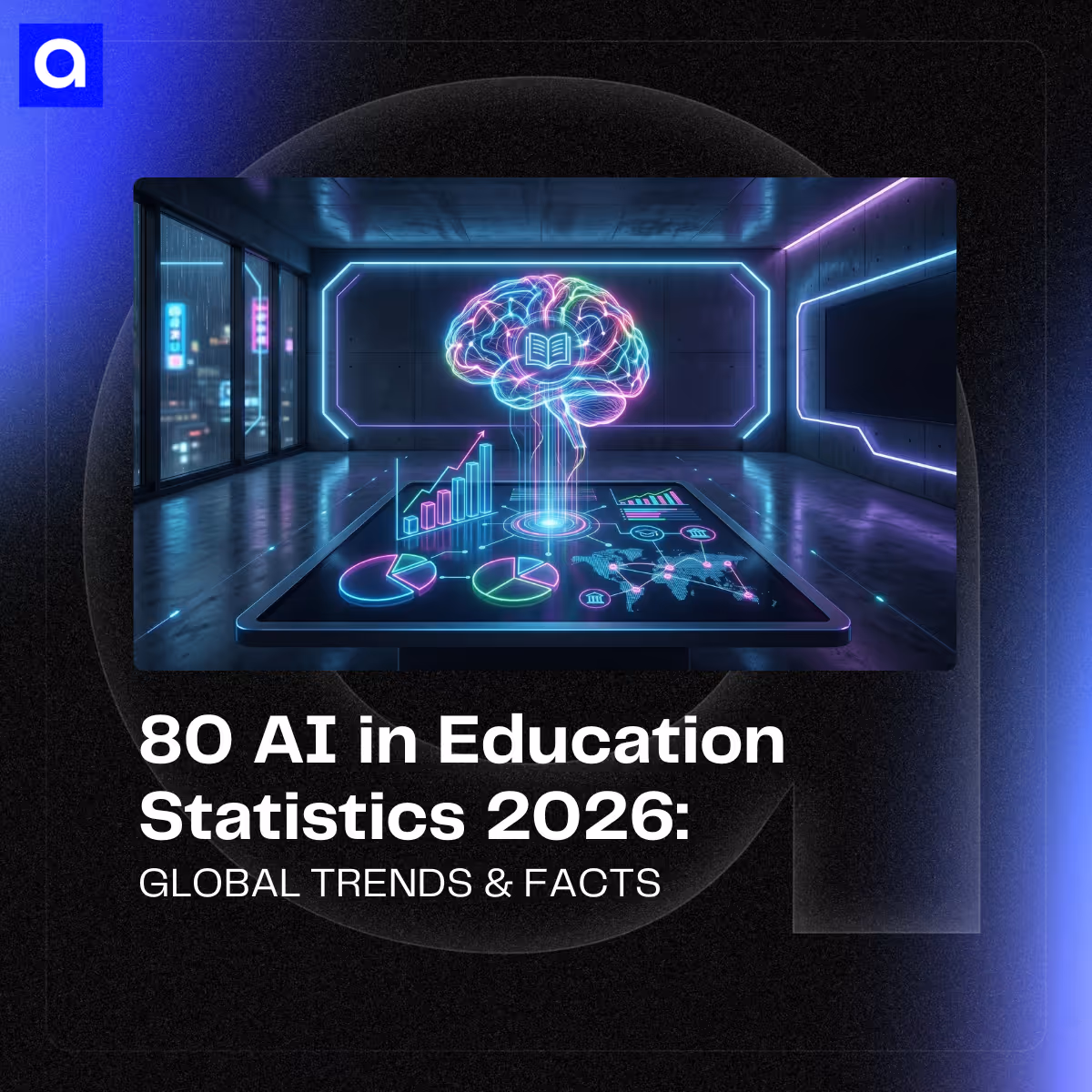Explore 80 AI in education statistics for 2026, covering global adoption, market growth, student performance, teacher use, tools, challenges, and future trends.