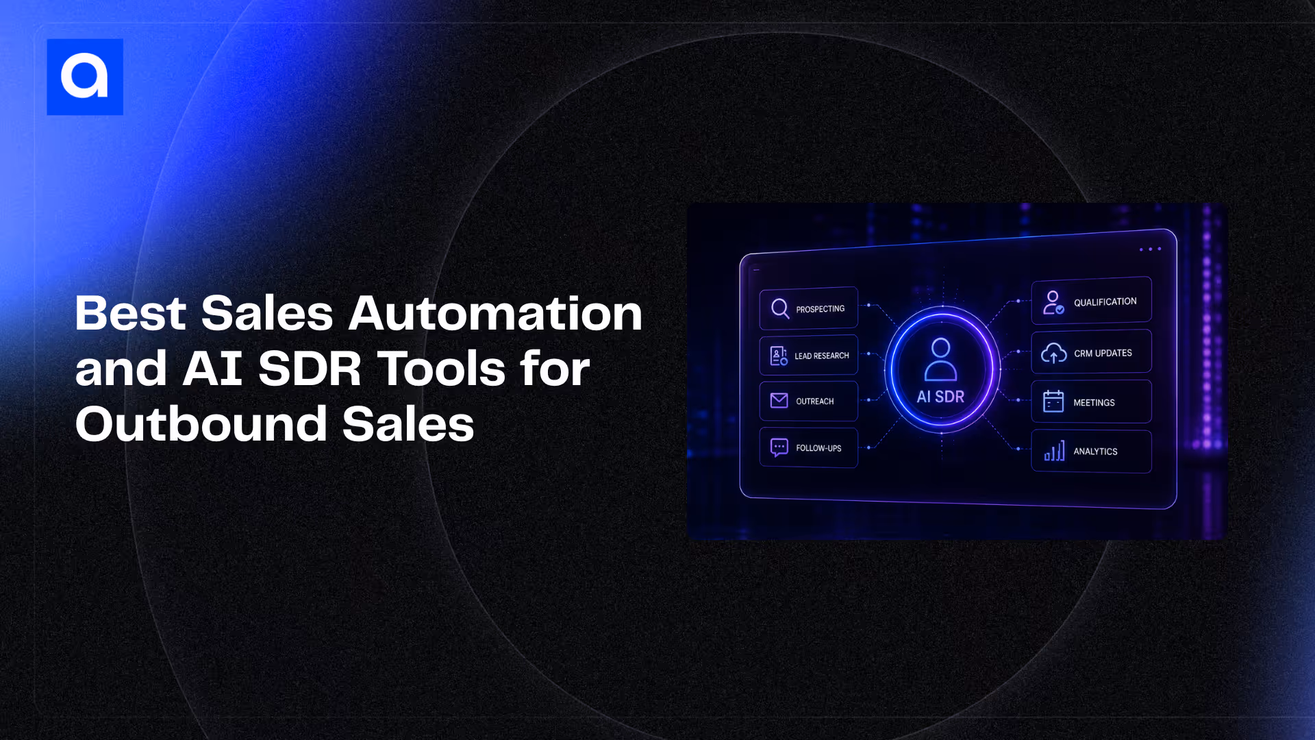 Best Sales Automation and AI SDR Tools for Outbound Sales