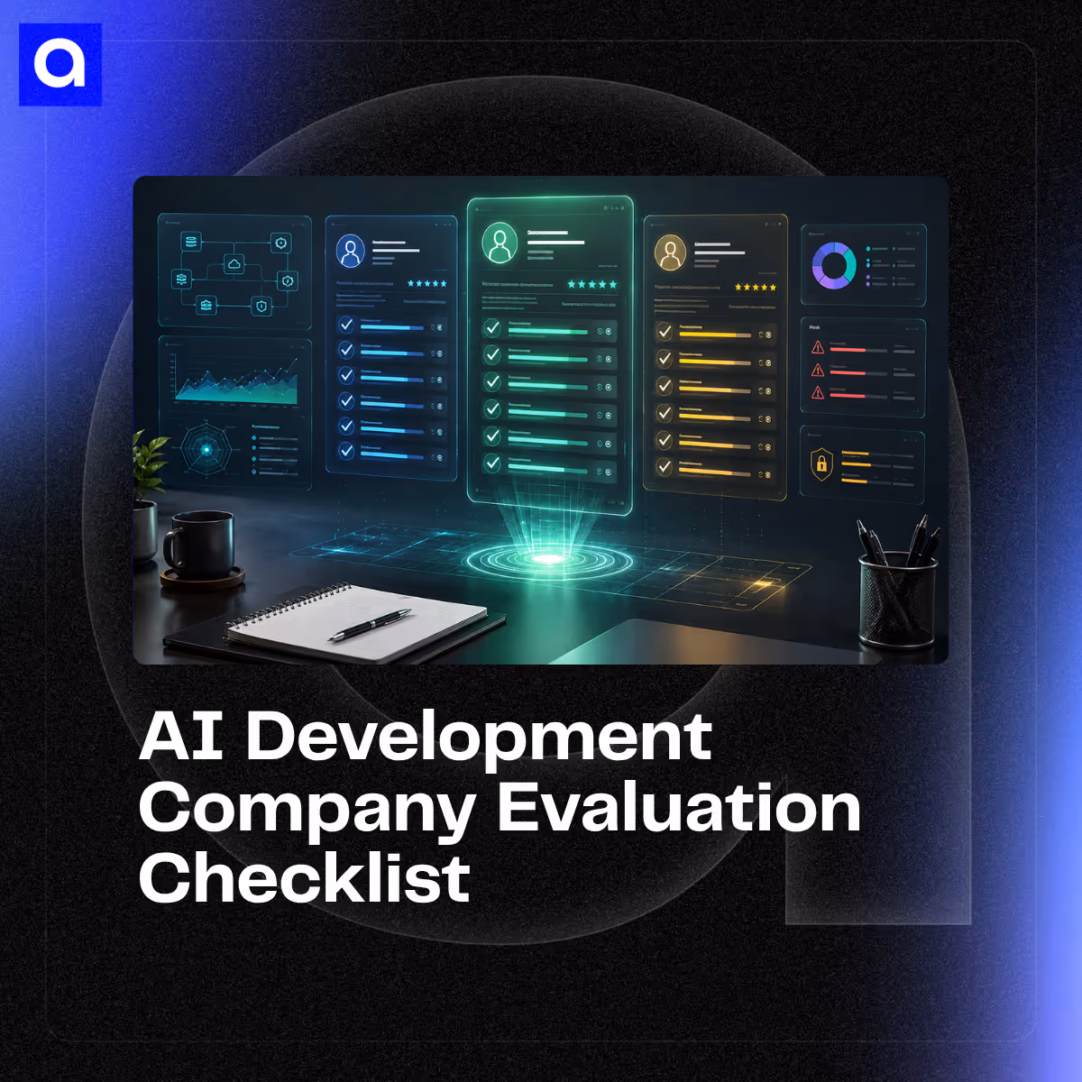 A practical scoring checklist for evaluating AI development companies on business fit, technical depth, data readiness, security, integration, delivery, and cost.