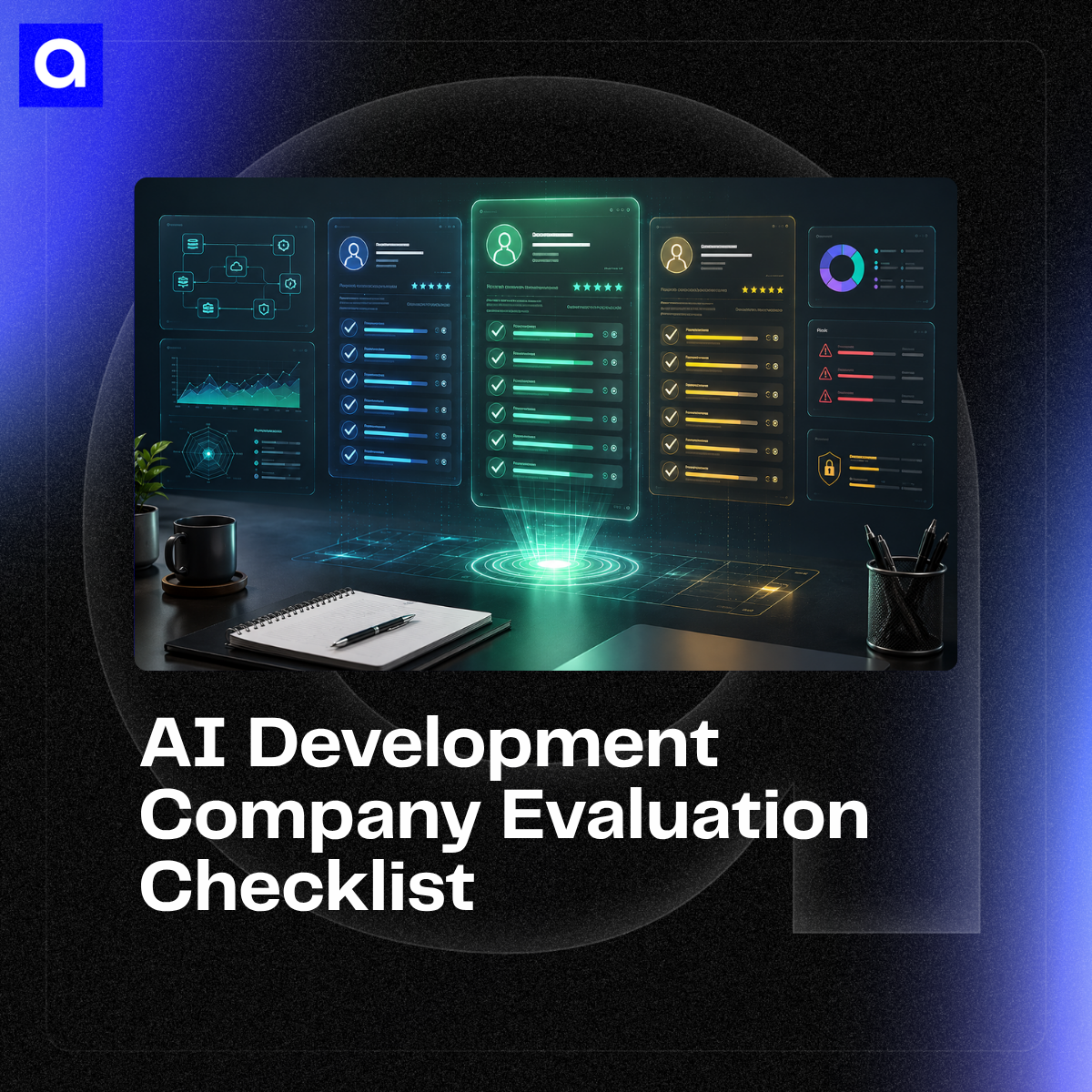 A practical scoring checklist for evaluating AI development companies on business fit, technical depth, data readiness, security, integration, delivery, and cost.