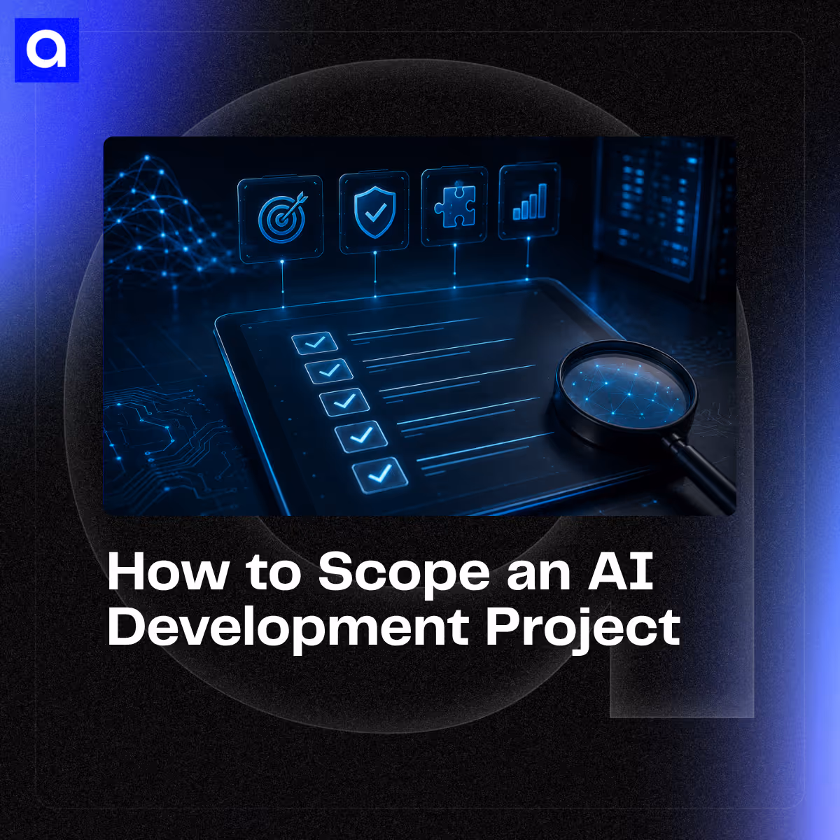 A practical framework for scoping an AI development project across use case, data, integrations, security, delivery path, and production risk.