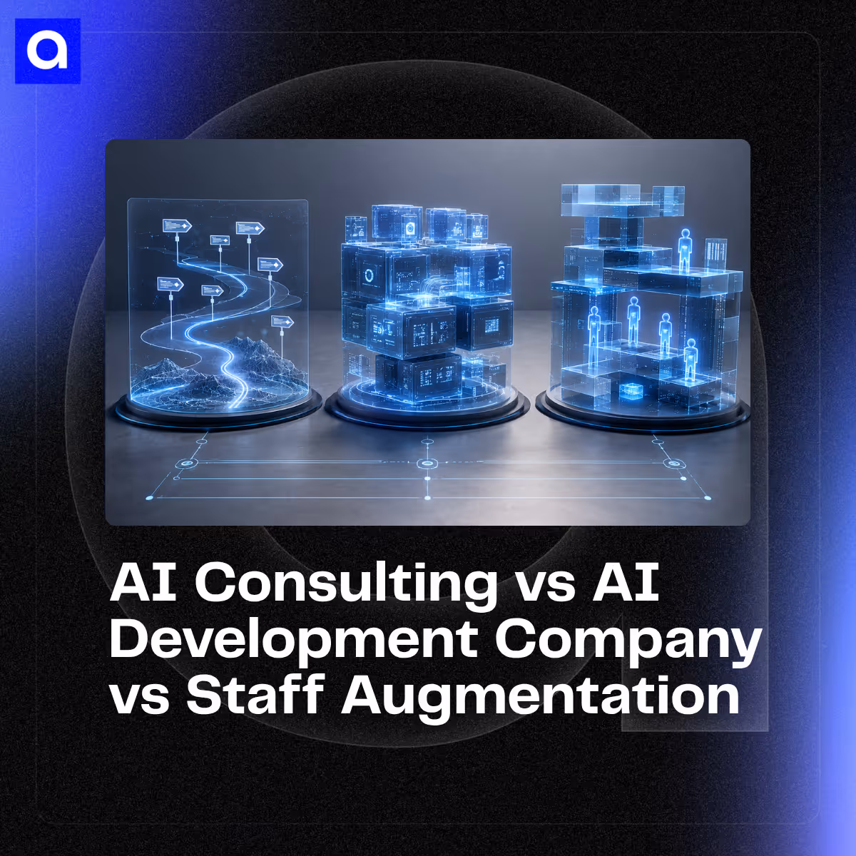 Compare AI consulting, AI development companies, and AI staff augmentation. Pick the right model for strategy, implementation, team expansion, or production delivery.