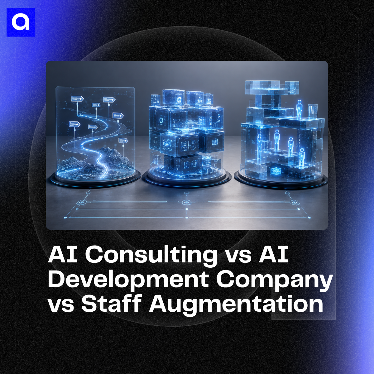 Compare AI consulting, AI development companies, and AI staff augmentation. Pick the right model for strategy, implementation, team expansion, or production delivery.