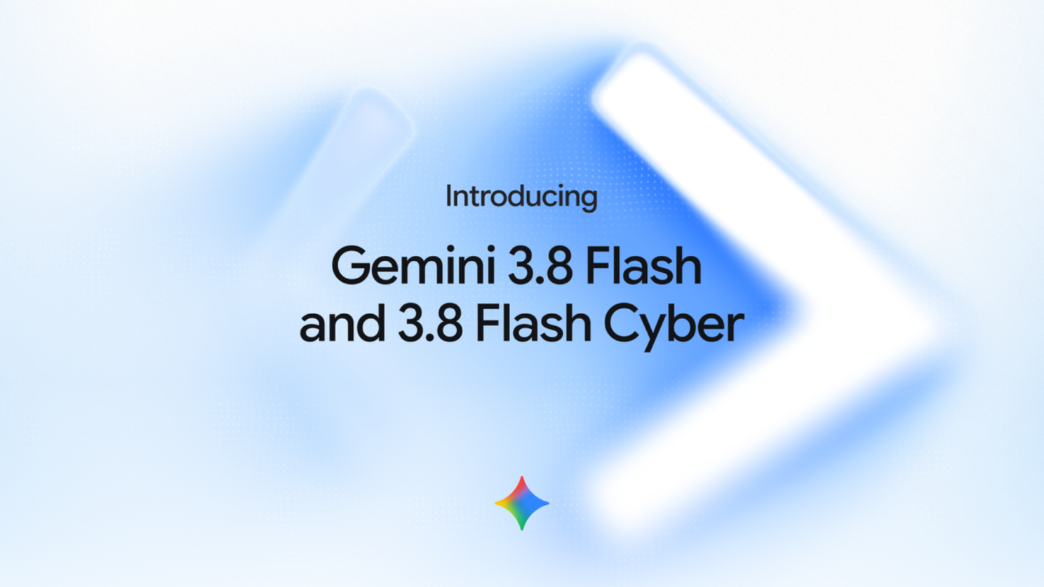Gemini 3.8 Flash and Flash Cyber