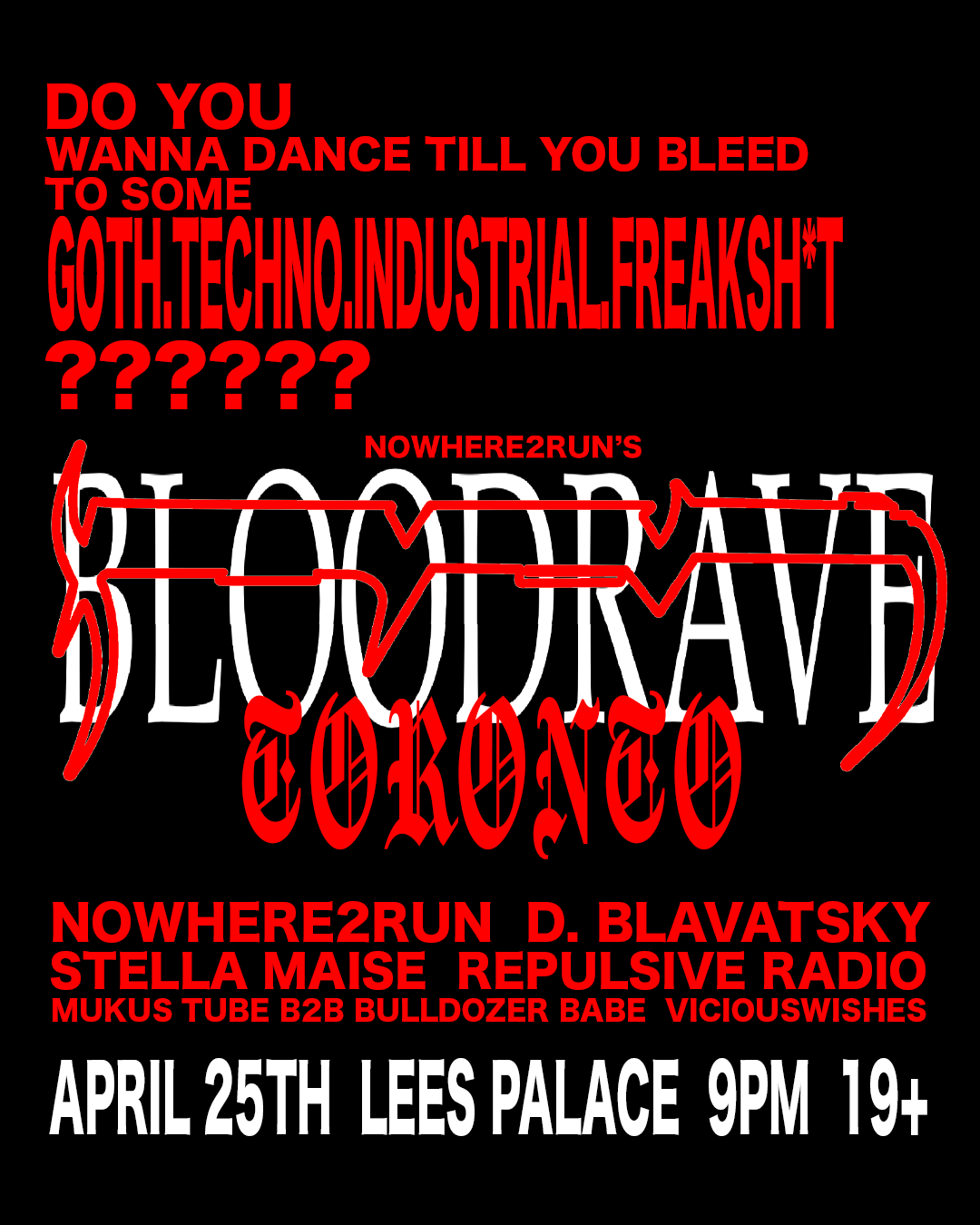 Bloodrave w/ Nowhere2run, D. Blavatsky, Stella Maise, Repulsive Radio, Mukus, Tube, B2B. Bulldozer Babe, Viciouswishes