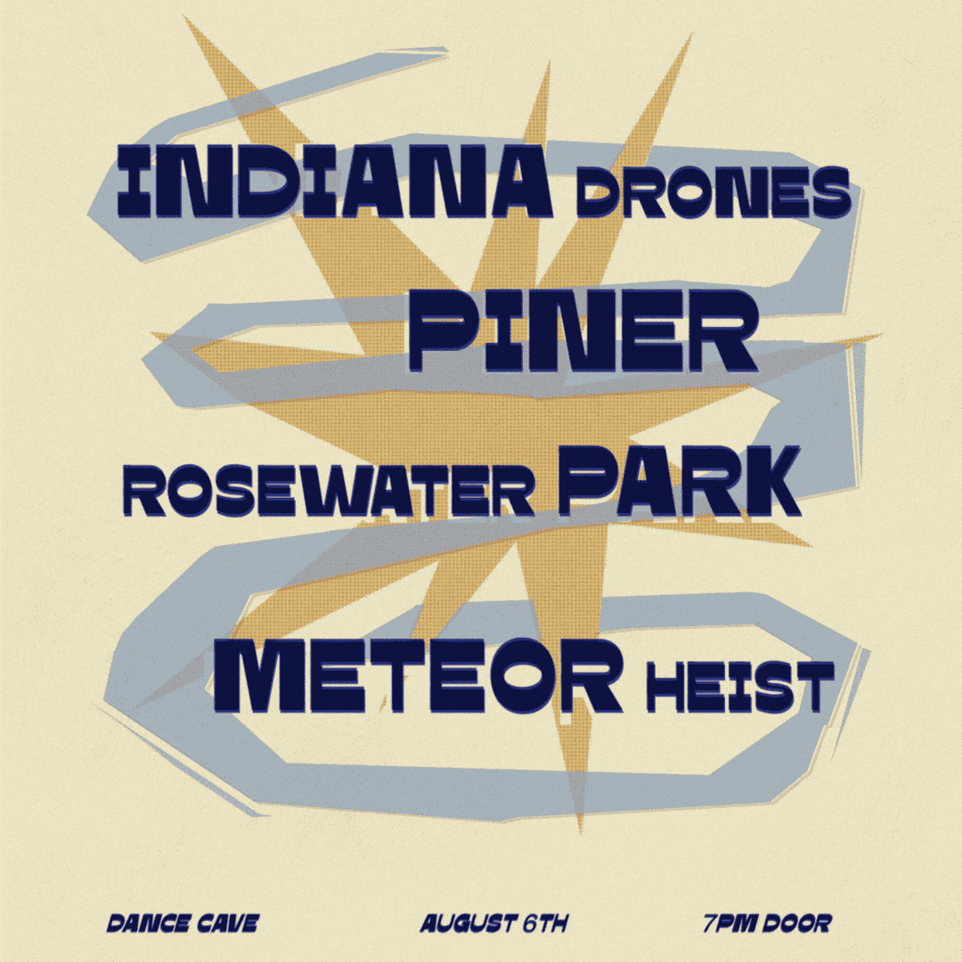 Meteor Heist, Rosewater Park, Piner, and Indiana Drones