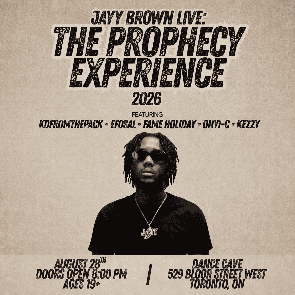 Jayy Brown Live: The Prophecy Experience. Featuring. KdFromThePack, Efosa!, Fame Holiday, Onyi-C and Kezzy