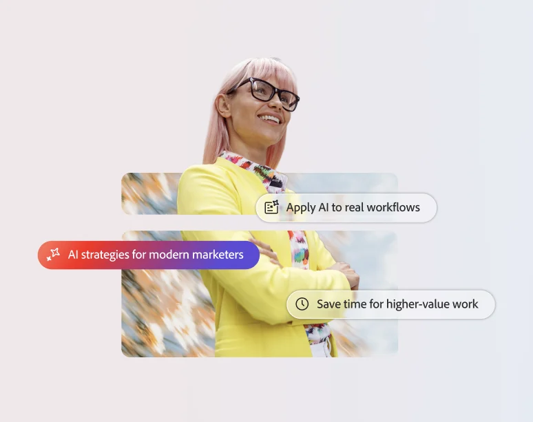 Adobe AI workflow callouts: apply AI to real workflows, AI strategies for modern marketers, save time for higher-value work