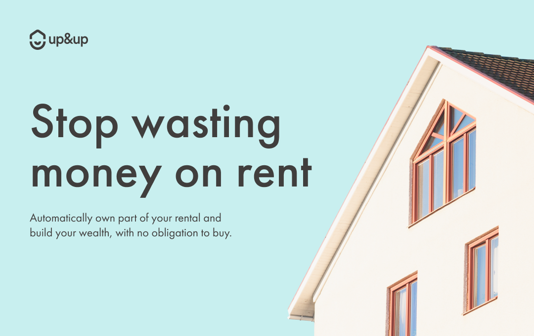 Stop wasting money on rent | Up&Up