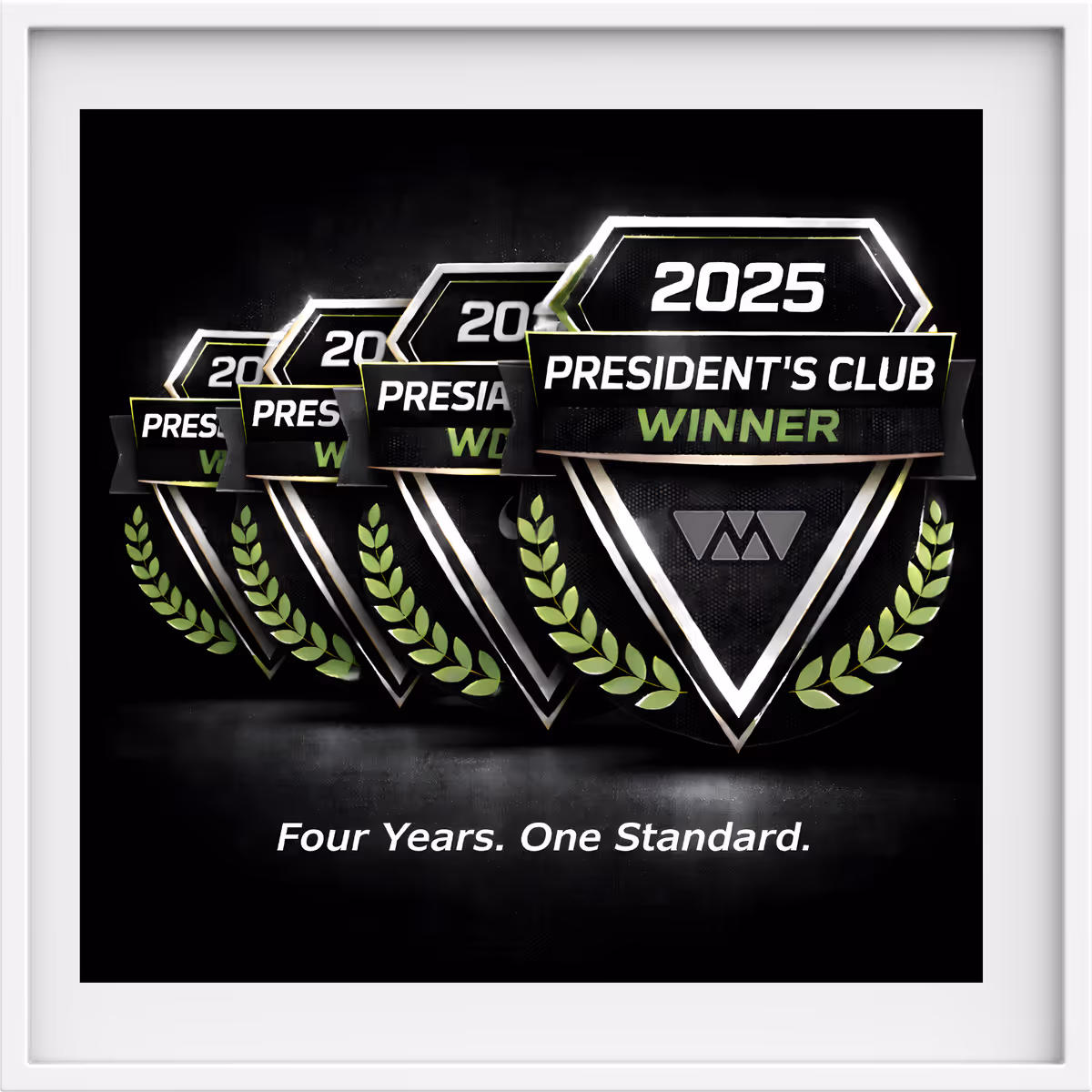 Four overlapping 2025 President's Club Winner badges with green laurel leaves on a dark background and the text 'Four Years. One Standard.' below.